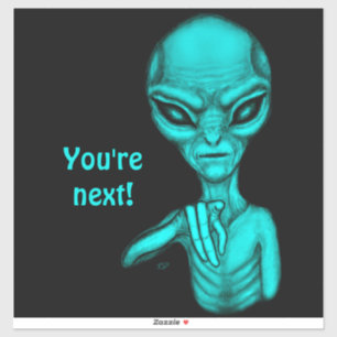 Adesivo Alienígena ruim, você é a próxima!
