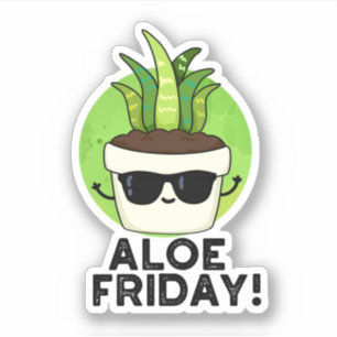 Adesivo Aloe Friday Funny Aloe Vera Plant Pun
