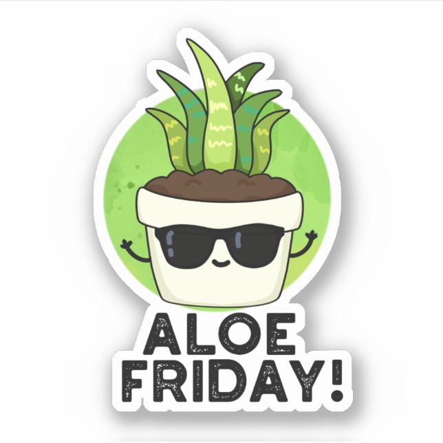 Adesivo Aloe Friday Funny Aloe Vera Plant Pun (Frente)
