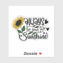 Adesivo Always be your own sunshine.