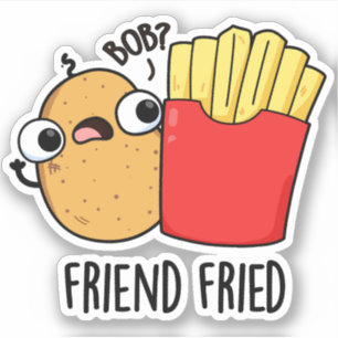 Adesivo Amigo Fried Funny Fries Franceses Fries Pun