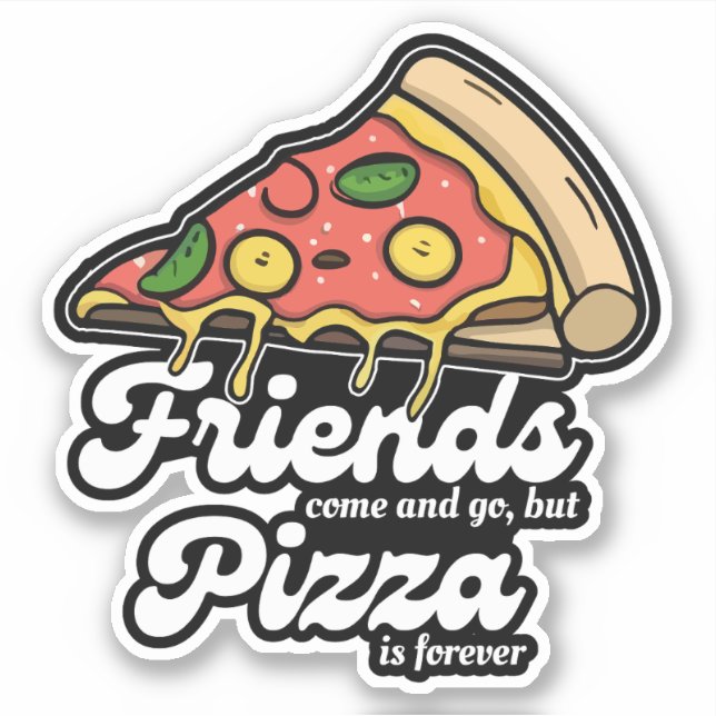 Adesivo Amigos vêm e vão, mas pizza é sempre engraçada (Frente)