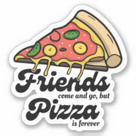 Adesivo Amigos vêm e vão, mas pizza é sempre engraçada