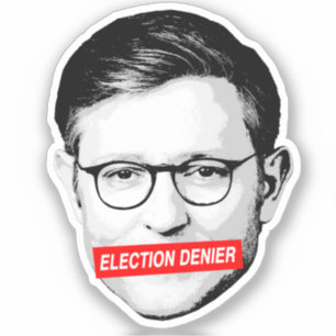 Adesivo Anti Mike Johnson Election Denier Sticker
