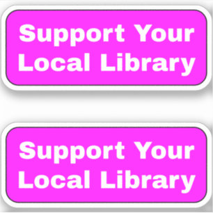 Adesivo Apoie Sua Biblioteca Local - Rosa Neon Intenso