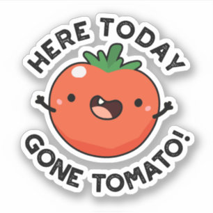 Adesivo Aqui Hoje, Tomato, Veggie Pun.