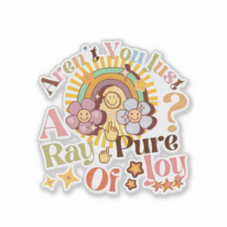 Adesivo Aren't You Just A Ray Of Pure Joy Retro Saying 