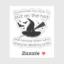 às vezes você tem que colocar o chapéu e lembrar