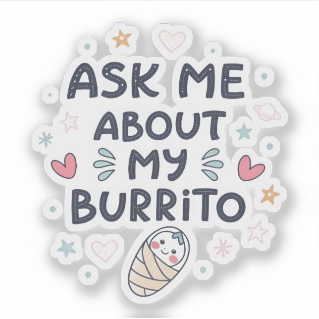 Adesivo Ask Me About My Burrito Cute Baby Art (Frente)