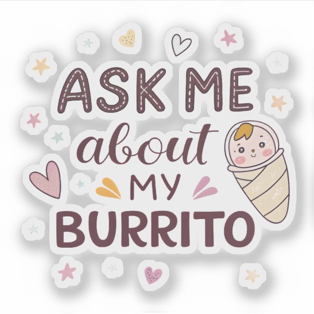 Adesivo Ask Me About My Burrito Cute Baby Art (Frente)