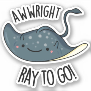 Adesivo Awww-right Ray To Go Funny Stingray Pun