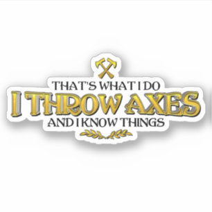 Adesivo Ax Throwing - Eu Jogo Eixos E Sei Coisas Engraçada