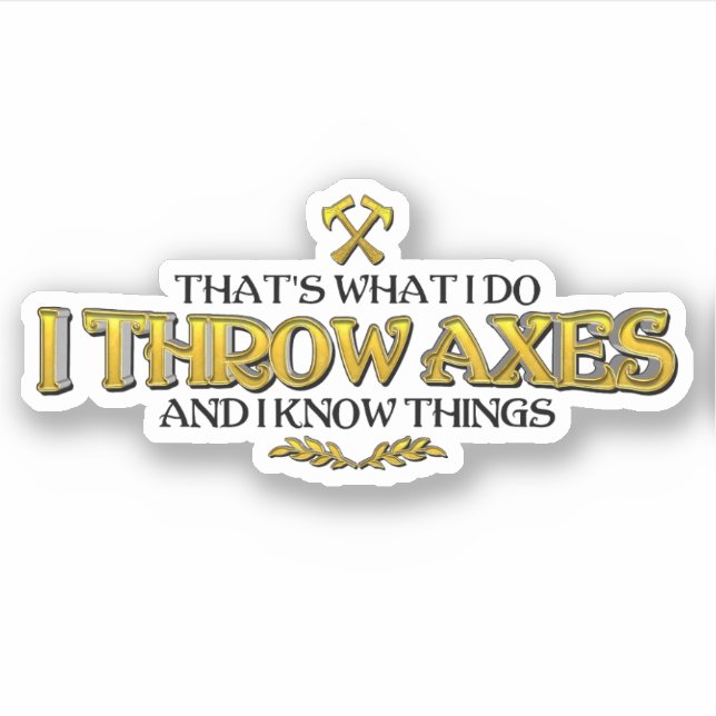 Adesivo Ax Throwing - Eu Jogo Eixos E Sei Coisas Engraçada (Frente)
