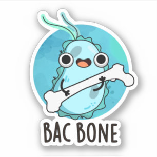 Adesivo Bac Bone Funny Bacterny Pun