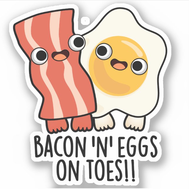 Adesivo Bacon And Eggs On Toes Funny Toast Pun  (Frente)