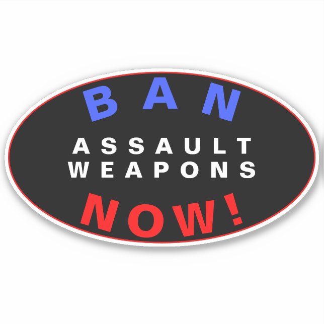 Adesivo BAN ASSAULT WEAPONS NOW! Pro Gun Control Reform (Frente)