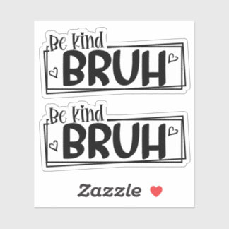 Adesivo Be Kind Bruh – World Kindness Day Quote | Positive