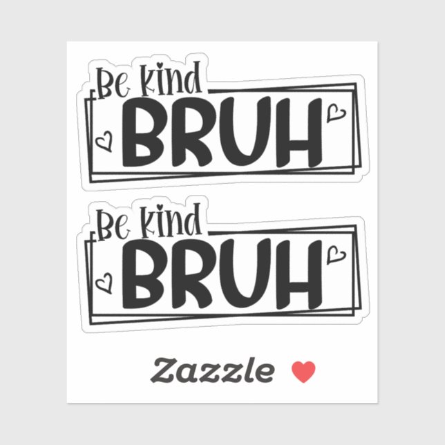Adesivo Be Kind Bruh – World Kindness Day Quote | Positive (Folha)