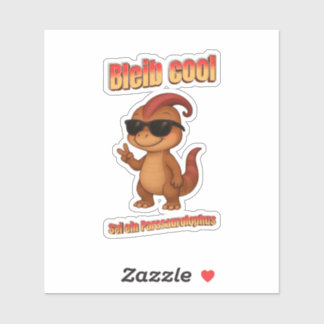 Adesivo Bleib Cool – Be a Parasaurolophus Aufkleber