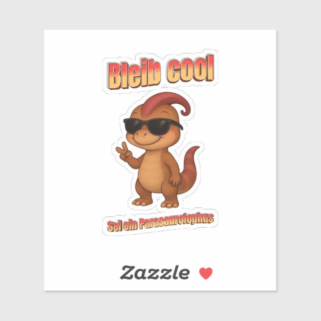 Adesivo Bleib Cool – Be a Parasaurolophus Aufkleber (Folha)