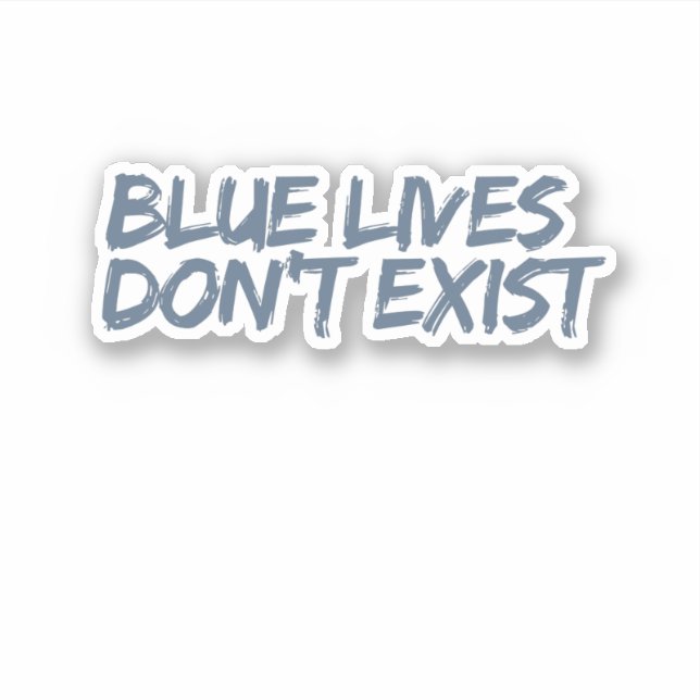Adesivo Blue Lives Don't Exist Sticker (Frente)