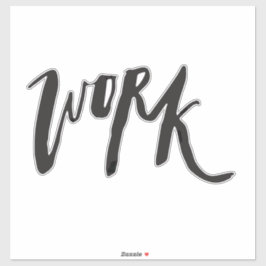 Adesivo Bold Handwritten Work Quote