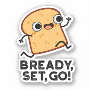 Adesivo Bready Set Go Cute Running Bread Pun Sticker