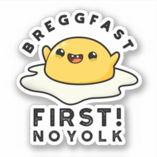 Adesivo Breggfast First No Yolk Cute Egg Pun Sticker