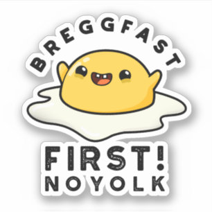 Adesivo Breggfast First No Yolny Funny Egg Pun