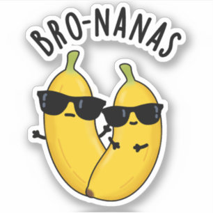 Adesivo Bro-nanas Fruta Engraçada Banana Pun