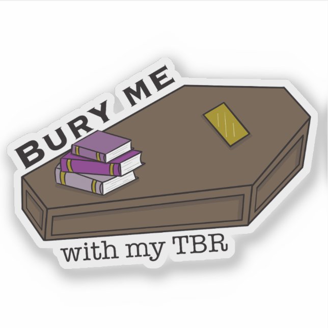 Adesivo Bury Me With My TBR coffin and books (Frente)