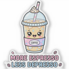 Adesivo Café Kawaii Divertido Mais Espresso Menos Depressã