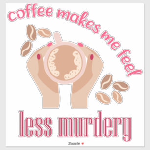 Adesivo Café me faz sentir menos assassino citação engraça