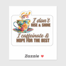Adesivo "Cafeinato e esperança para o melhor" Vinyl Sticke