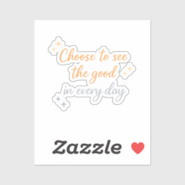 Adesivo Choose the Good – Positive Quote Design