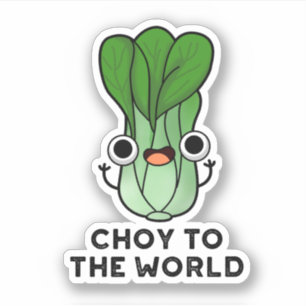 Adesivo Choy To World Engraçado Bok Choy Veggie Pun