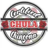 Chula Chingona Sticker Certificado