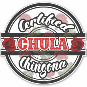 Adesivo Chula Chingona Sticker Certificado