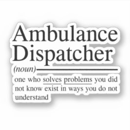Adesivo citações engraçadas para o Ambulance Dispatcher
