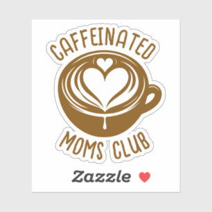 Adesivo Clube de Mães Cafeinadas Mamãe da Moda Amante de C