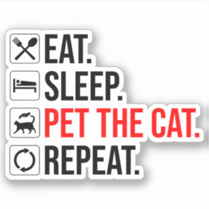Adesivo Comer. Dormir. Acariciar o Gato. Repetir