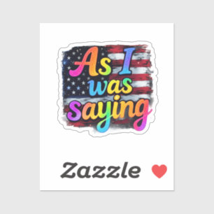 Adesivo Como Eu Estava Dizendo Trump 2024 Fazer Excelente 