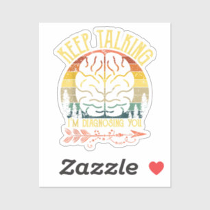 Adesivo Continua a falar que estou a diagnosticar-te uma p