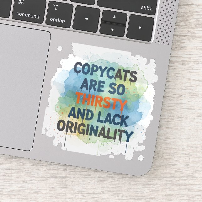 Adesivo Copycats Are So Thirsty Sticker (Detalhe)