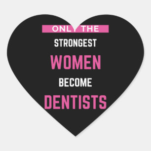 Adesivo Coração Apenas As Mulheres Mais Fortes Se Tornam Dentistas