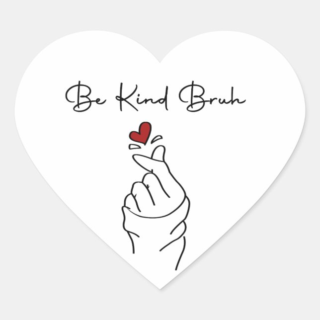 Adesivo Coração Be Kind Bruh – World Kindness Day Quote (Frente)