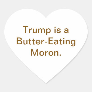 Adesivo Coração Butter-Eating Moron Trump Hankamer Artjunkhaus 