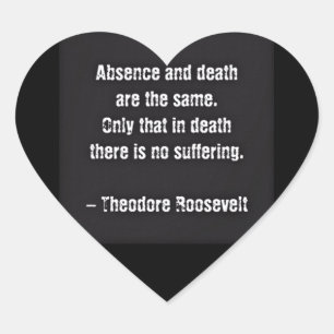Adesivo Coração Citação de Teddy Roosevelt - Ausência e Morte