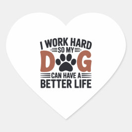 Adesivo Coração Duro De Trabalho Para Que Meu Cachorro Viva Melhor