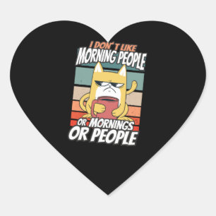 Adesivo Coração Eu não gosto de pessoas matinais ou manhãs ou pess